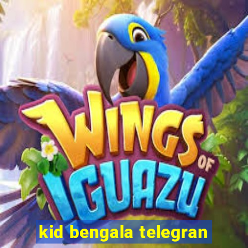 kid bengala telegran